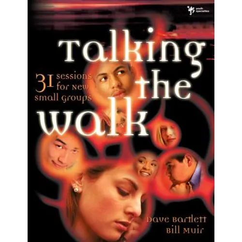 Talking the Walk: 31 Sessions for New Small Groups