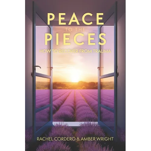 Peace to the Pieces: How to Recover from Trauma