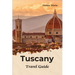 Tuscany Travel Guide: Traveling To Tuscany Italy / Tuscany Tour Book