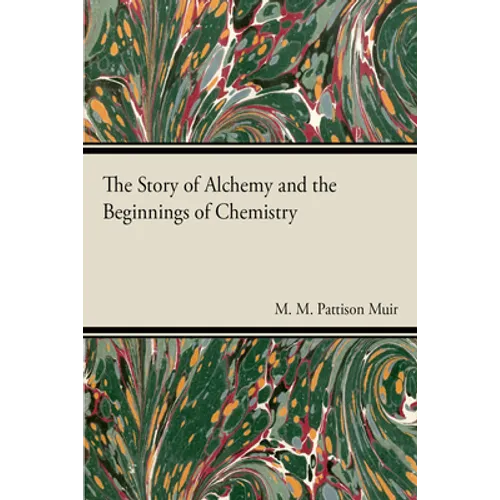 The Story of Alchemy and the Beginnings of Chemistry