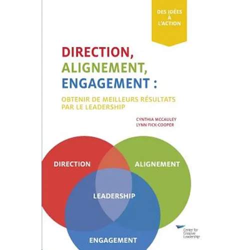 Direction, Alignment, Commitment: : Achieving Better Results Through Leadership (French)