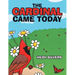 The Cardinal Came Today