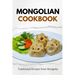Mongolian Cookbook: Traditional Recipes from Mongolia