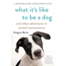 What It's Like to Be a Dog: And Other Adventures in Animal Neuroscience