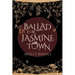 Ballad for Jasmine Town