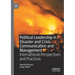 Political Leadership in Disaster and Crisis Communication and Management: International Perspectives and Practices