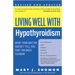 Living Well with Hypothyroidism REV Ed: What Your Doctor Doesn't Tell You... That You Need to Know