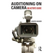 Auditioning on Camera: An Actor's Guide