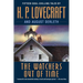 The Watchers Out of Time: Fifteen soul-chilling tales by H. P. Lovecraft