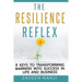 The Resilience Reflex: 8 Keys to Transforming Barriers into Success in Life and Business