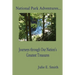 National Park Adventures...: Journeys through Our Nation's Greatest Treasures