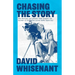 Chasing the Story: The Stories and Events that Shaped the Life of a Veteran News Reporter