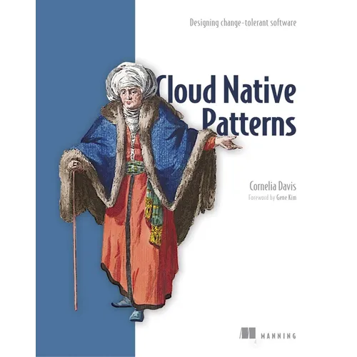 Cloud Native Patterns: Designing Change-Tolerant Software