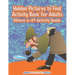 Hidden Pictures to Find Activity Book for Adults: Where is it? Activity Book