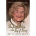 The Joy of Giving Is the Joy of Living: Betty Schoenbaum a Life Remembered ...as Told to Gus Mollasis