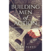 Building Men of Action: An Action Oriented Guide to Your God Given Calling