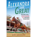 Alexandra the Great: The Story of the Record-Breaking Filly Who Ruled the Racetrack