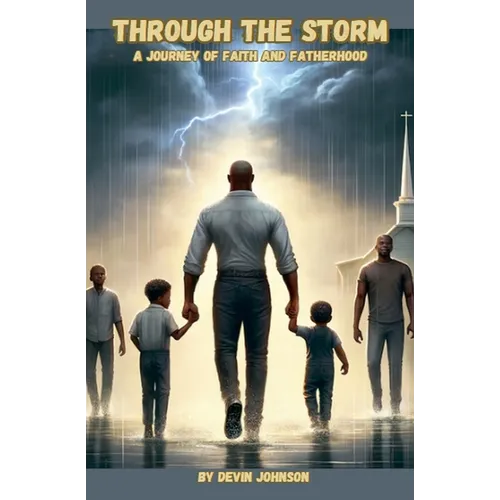 Through The Storm: A Journey of Faith And Fatherhood