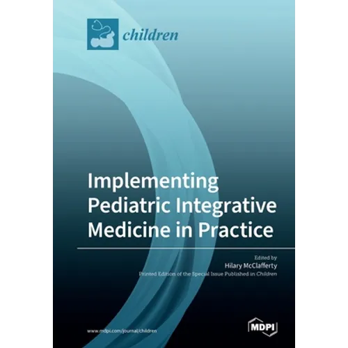 Implementing Pediatric Integrative Medicine in Practice