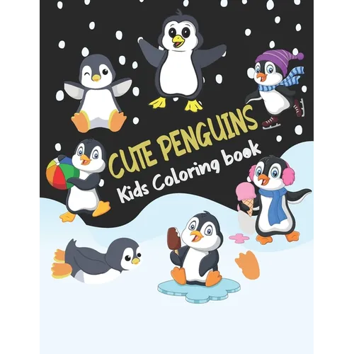 Cute Penguins Kids Coloring book: Big, simple and easy Funny cute penguins coloring book for kids, boys, girls and toddlers. Large pictures Children A