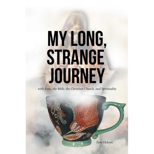 My Long, Strange Journey: with Jesus, the Bible, the Christian Church, and Spirituality - Paperback