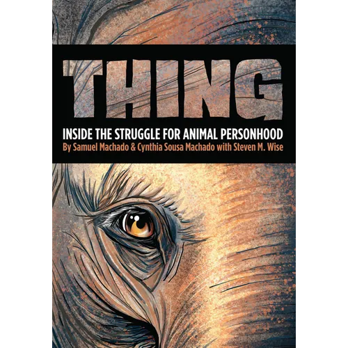 Thing: Inside the Struggle for Animal Personhood