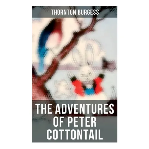 The Adventures of Peter Cottontail: Children's Bedtime Storybook