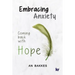 Embracing Anxiety: Coming back with hope