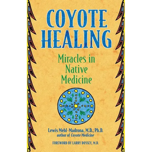 Coyote Healing: Miracles in Native Medicine