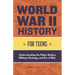 World War II History for Teens: Understanding the Major Battles, Military Strategy, and Arc of War