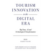 Tourism Innovation in the Digital Era: Big Data, AI and Technological Transformation