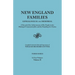 New England Families: Genealogical and Memorial. a Record of the Achievements of Her People in the Making of Commonwealths and the Founding