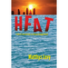 Heat: A Tale of Love and Fear in a Climate-Changed World: A Tale of Love, Fear