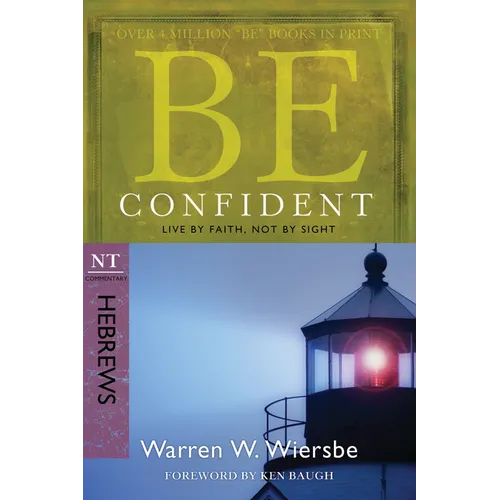Be Confident (Hebrews): Live by Faith, Not by Sight