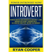 Introvert: Power Introvert NOW! Introverts Mistake Being Introverted As Insecurity! - Learn Emotional Intelligence, Leadership Sk