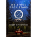 We Stood Upon Stars: Finding God in Lost Places