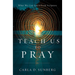 Teach Us to Pray: What We Can Learn from Scripture