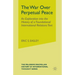 The War Over Perpetual Peace: An Exploration into the History of a Foundational International Relations Text