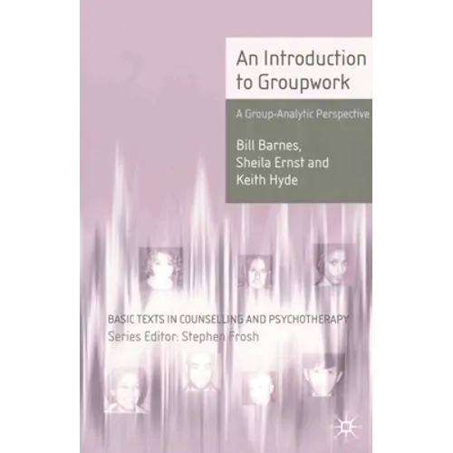 An Introduction to Groupwork: A Group-Analytic Perspective