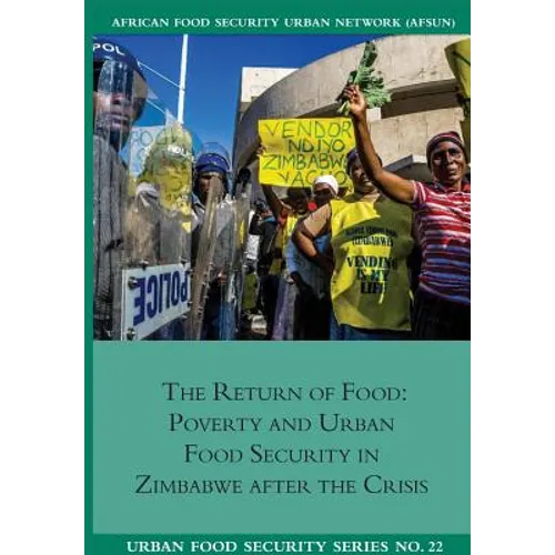 The Return of Food. Poverty and Urban Food Security in Zimbabwe after the Crisis