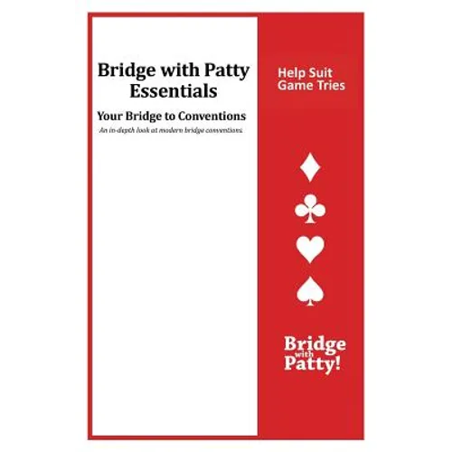 Help Suit Game Tries: Bridge with Patty Essentials: Help Suit Game Tries