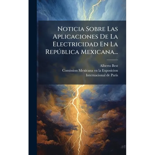 Noticia Sobre Las Aplicaciones De La Electricidad En La RepÃ°blica Mexicana...