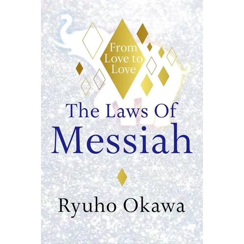 The Laws of Messiah: From Love to Love