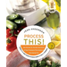 Process This: New Recipes for the New Generation of Food Processors + Dozens of Time-Saving Tips