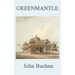 Greenmantle: A Classic Richard Hannay Spy Adventure