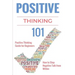 Positive Thinking 101: Positive Thinking for Beginners - Positive Thinking Guide - How to stop Negative Thinking