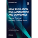 Bank Regulation, Risk Management, and Compliance: Theory, Practice, and Key Problem Areas