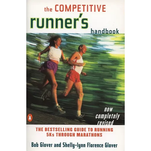The Competitive Runner's Handbook: The Bestselling Guide to Running 5ks Through Marathons