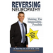 Reversing Neuropathy: Making The Impossible Possible