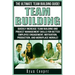 Team Building: The Ultimate Team Building Guide! Quickly Increase Team Building And Project Management Skills For Better Employee Eng
